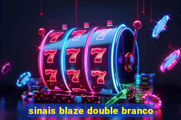 sinais blaze double branco